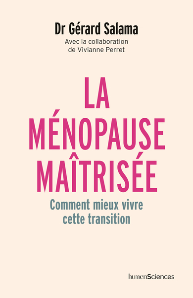 MENOPAUSE MAITRISEE - COMMENT MIEUX VIVRE CETTE TRANSITION