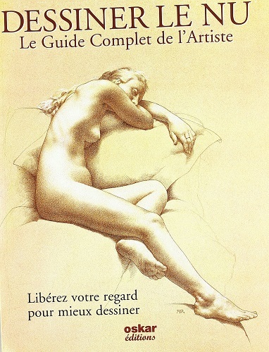 DESSINER LE NU - LE GUIDE COMPLET DE L´ARTISTE