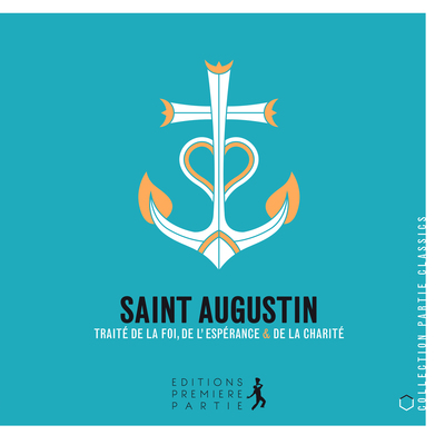SAINT AUGUSTIN TRAITE SUR LA FOI, L´ ESPERANCE ET LA CHARITE