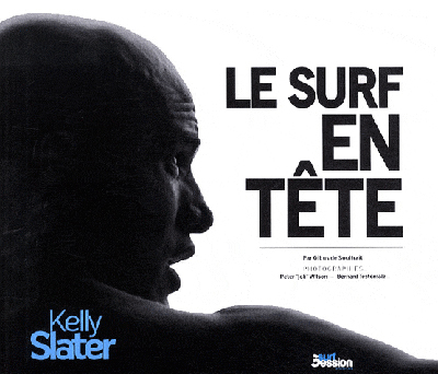 KELLY SLATER, LE SURF EN TETE