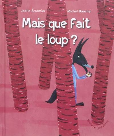 MAIS QUE FAIT LE LOUP