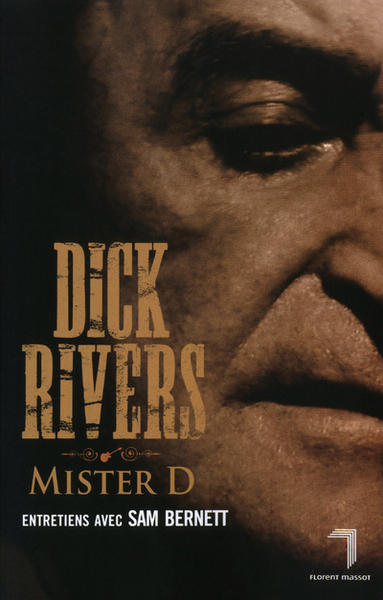 DICK RIVERS MISTER D - ENTRETIEN AVEC SAM BERNETT