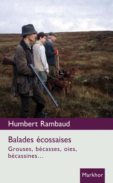 BALADES ECOSSAISES - GROUSES  BECASSES  OIES  BECASSINES