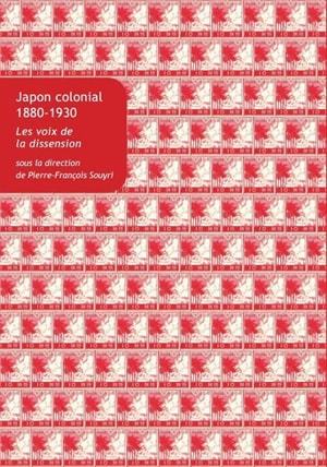 JAPON COLONIAL, 1880-1930 - LES VOIX DE LA DISSENSION