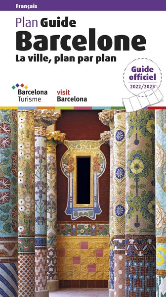 PLAN GUIDE BARCELONE 2022 - LA VILLE PLAN PAR PLAN