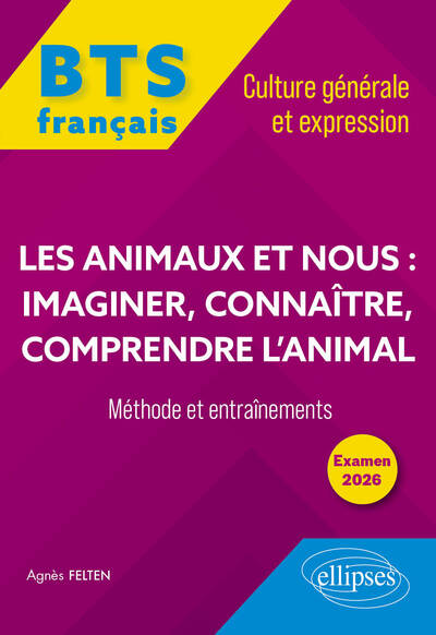 BTS TOUT-EN-UN METHODES ET ENTRAINEMENTS. FRANCAIS. CULTURE GENERALE ET EXPRESSION. LES ANIMAUX ET N