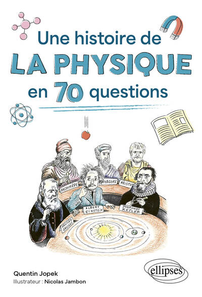 UNE HISTOIRE DE LA PHYSIQUE EN 70 QUESTIONS