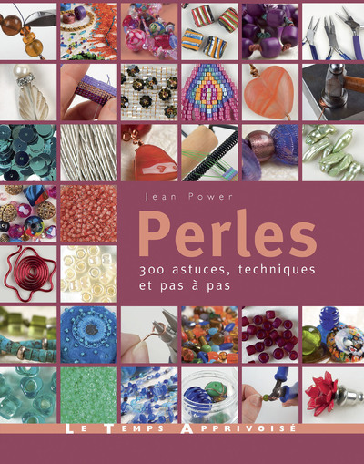 PERLES - 300 ASTUCES, TECHNIQUES ET PAS A PAS