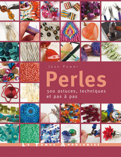 PERLES - 300 ASTUCES, TECHNIQUES ET PAS A PAS