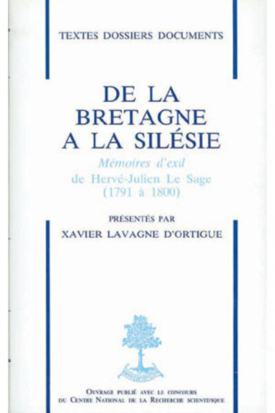DE LA BRETAGNE A LA SILESIE MEMOIRES D´EXIL DE HERVE-JULIEN LE SAGE (1791-1800)