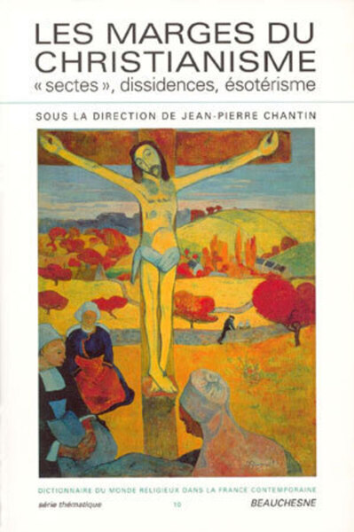 MARGES DU CHRISTIANISME. SECTES, DISSIDENCES ET ESOTERISME.