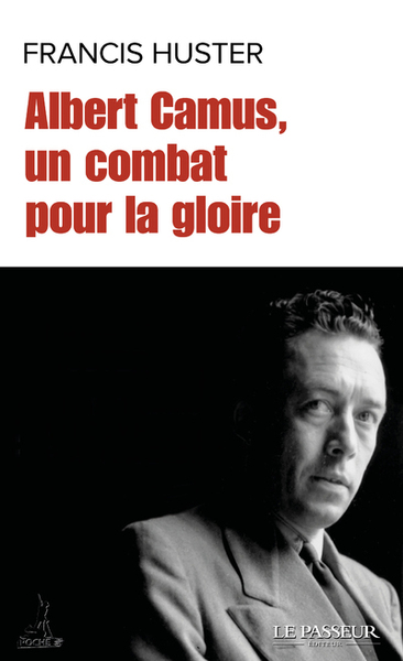ALBERT CAMUS, UN COMBAT POUR LA GLOIRE - POCHE