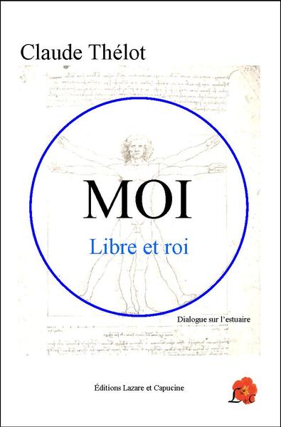 MOI, LIBRE ET ROI - DIALOGUE SUR L´ESTUAIRE