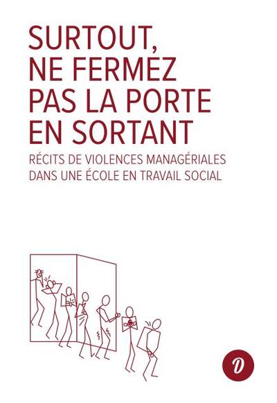 SURTOUT, NE FERMEZ PAS LA PORTE EN SORTANT - RECITS DE VIOLENCES MANAGERIALES DANS UNE ECOLE EN TRAV