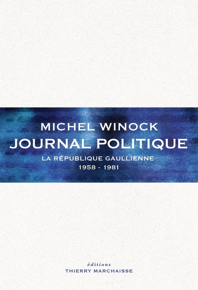 JOURNAL POLITIQUE - LA REPUBLIQUE GAULLIENNE 1958-1981