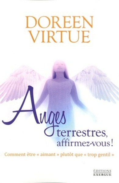 ANGES TERRESTRES AFFIRMEZ - VOUS !