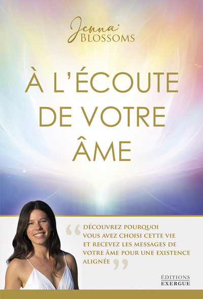 A L´ECOUTE DE VOTRE AME - DECOUVREZ POURQUOI VOUS AVEZ CHOISI CETTE VIE ET RECEVEZ LES MESSAGES DE V