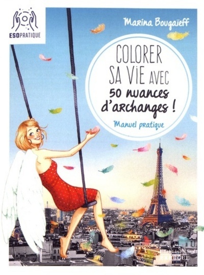 COLORER SA VIE AVEC 50 NUANCES D´ ARCHANGES !