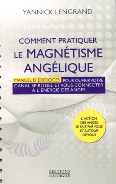 COMMENT PRATIQUER LE MAGNETISME ANGELIQUE