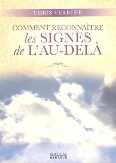 COMMENT RECONNAITRE LES SIGNES DE L´ AU - DELA