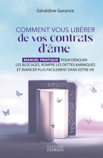 COMMENT VOUS LIBERER DE VOS CONTRATS D´AME - MANUEL PRATIQUE POUR DENOUER LES BLOCAGES, ROMPRE LES D