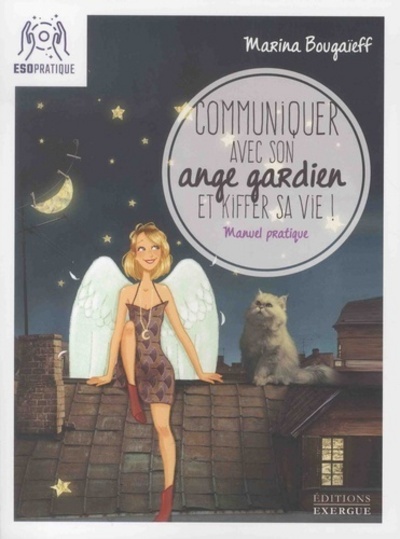 COMMUNIQUER AVEC SON ANGE GARDIEN ET KIFFER SA VIE!