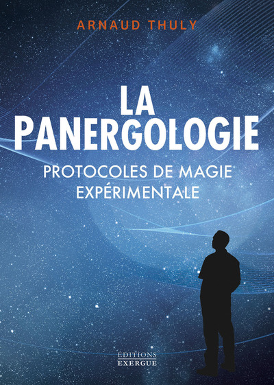 LA PANERGOLOGIE - PROTOCOLES DE MAGIE EXPERIMENTALE - NOUVELLE EDITION