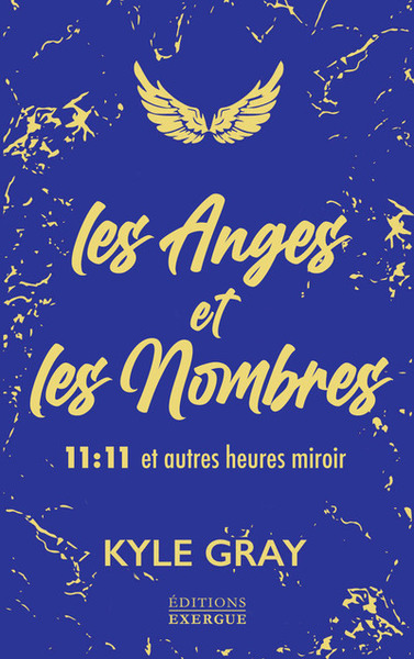 ANGES ET LES NOMBRES (LES) - 11:11 ET AUTRES HEURES MIROIR
