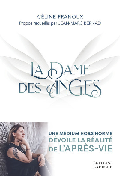 DAME DES ANGES - UNE MEDIUM HORS NORME DEVOILE LA REALITE DE L´APRES-VIE