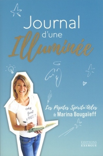 JOURNAL D´ UNE ILLUMINEE , PEPITES SPIRITU´ AILES DE MARINA BOUGAIEFF