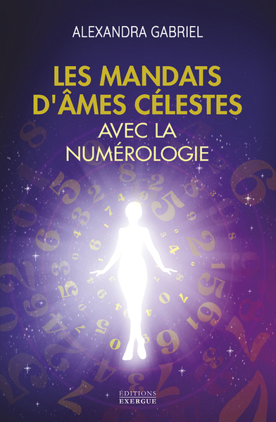 MANDATS D´AMES CELESTES AVEC LA NUMEROLOGIE - MANUEL PRATIQUE