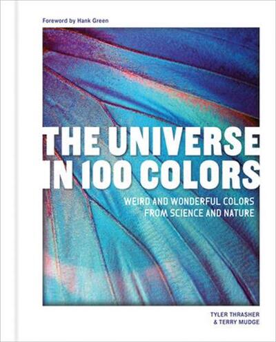 THE UNIVERSE IN 100 COLORS /ANGLAIS