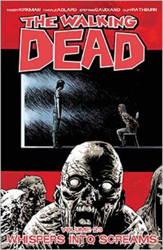 WALKING DEAD TP 23 WHISPERS INTO SCREAMS