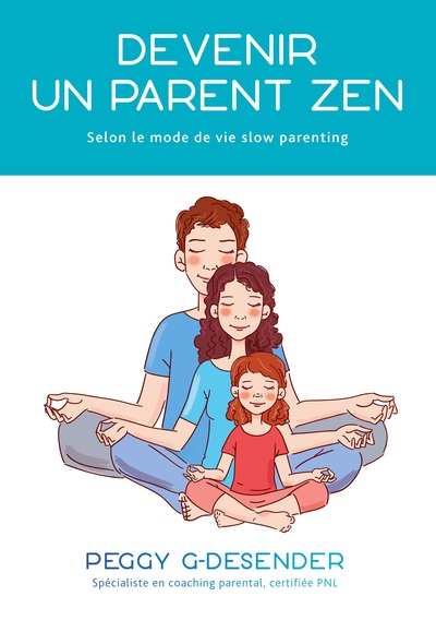 DEVENIR UN PARENT ZEN - SELON LE MODE DE VIE SLOW PARENTING