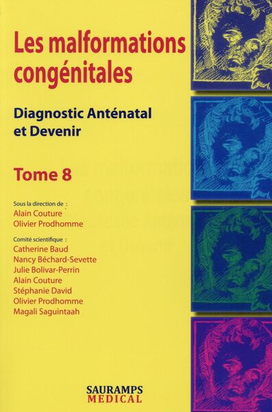 MALFORMATIONS CONGENITALES. DIAGNOTIC ANTENATAL ET DEVENIR TOME 8