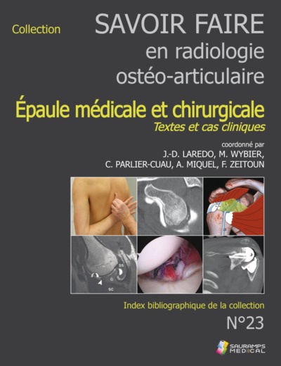 SAVOIR-FAIRE EN RADIOL OSTEO-ARTICUL N 23 EPAULE MEDICALE ET CHIRURGICALE - TEXTES ET CAS CLINIQUES