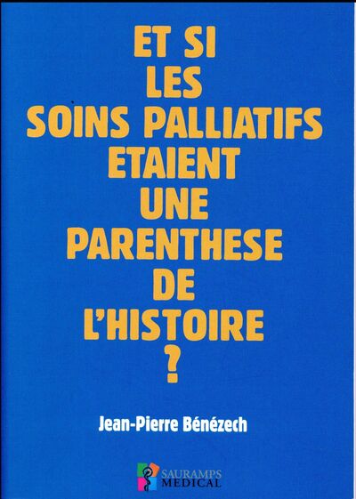 ET SI LES SOINS PALLIATIFS ETAIENT UNE PARENTHESE DE L HISTOIRE ?