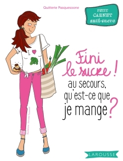 FINI LE SUCRE ! AU SECOURS QU´EST-CE QUE JE MANGE ?