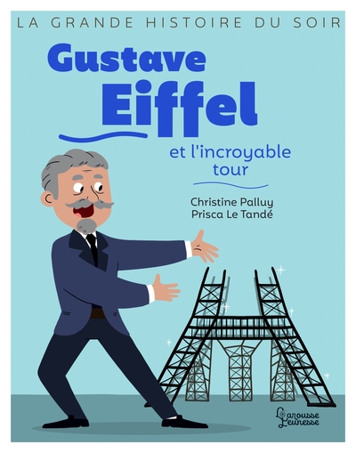GUSTAVE EIFFEL ET L´INCROYABLE TOUR