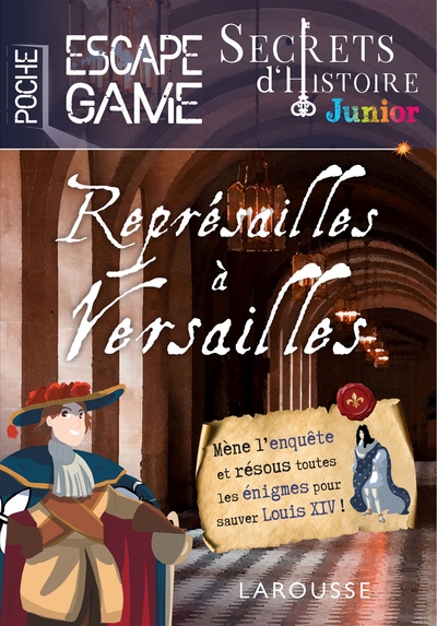 SECRETS D´HISTOIRE JUNIOR - ESCAPE GAME DE POCHE - REPRESAILLES A VERSAILLE