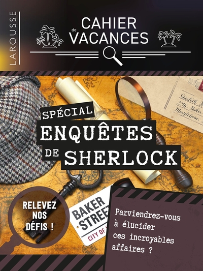 CAHIER DE VACANCES LAROUSSE ADULTES SPECIAL ENQUETES DE SHERLOCK HOLMES