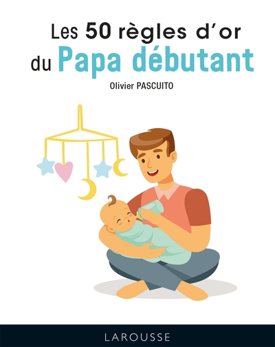 50 REGLES D´OR DU PAPA DEBUTANT