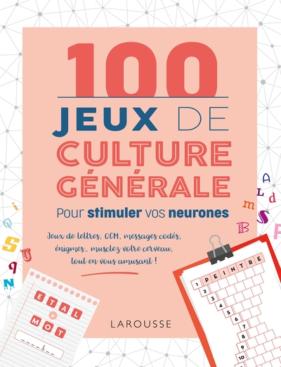 100 JEUX DE CULTURE GENERALE POUR STIMULER VOS NEURONES