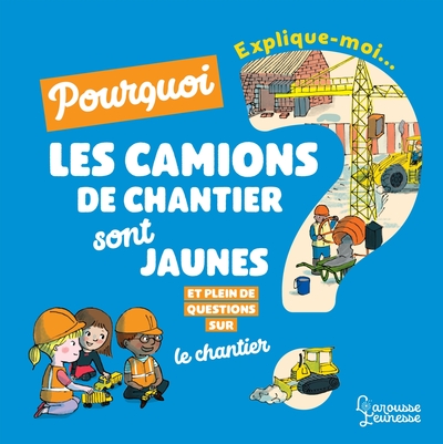 EXPLIQUE MOI POURQUOI LES CAMIONS DE CHANTIER SONT JAUNES ?