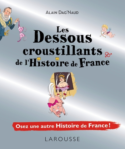 DESSOUS CROUSTILLANTS DE L´HISTOIRE DE FRANCE