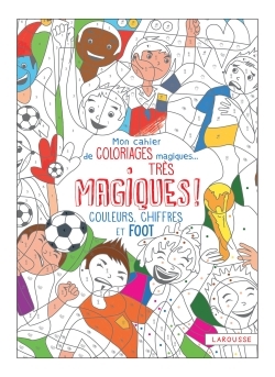 COULEURS, CHIFFRES ET FOOTBALL-MON CAHIER DE COLORIAGES MAGIQUES, TRES MAGI