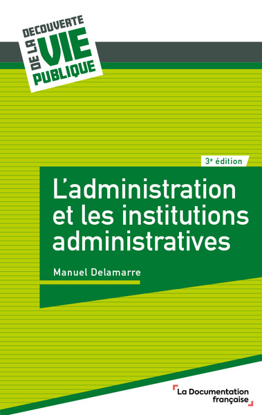 ADMINISTRATION ET LES INSTITUTIONS ADMINISTRATIVES - 3E EDITION