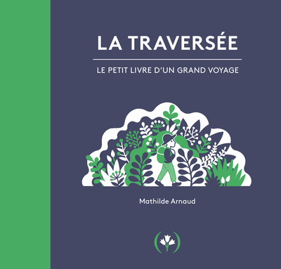 LA TRAVERSEE - LE PETIT LIVRE D´UN GRAND VOYAGE