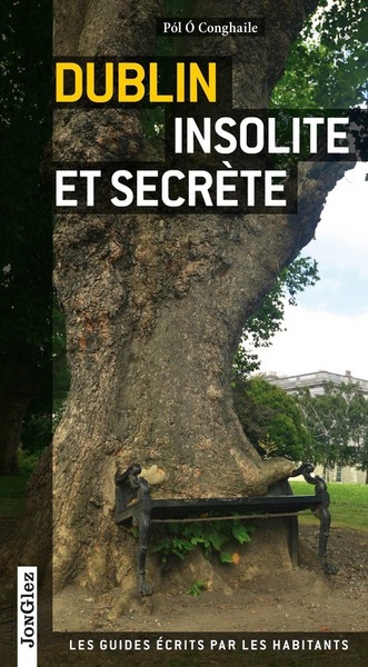 DUBLIN INSOLITE ET SECRETE