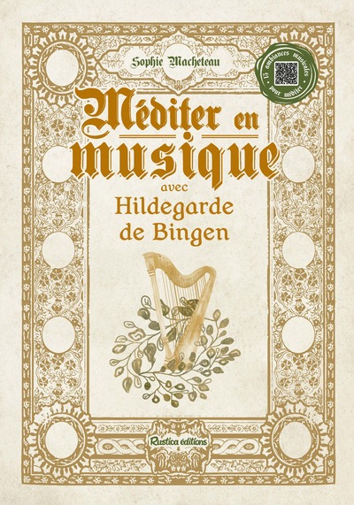 MEDITER EN MUSIQUE AVEC HILDEGARDE DE BINGEN